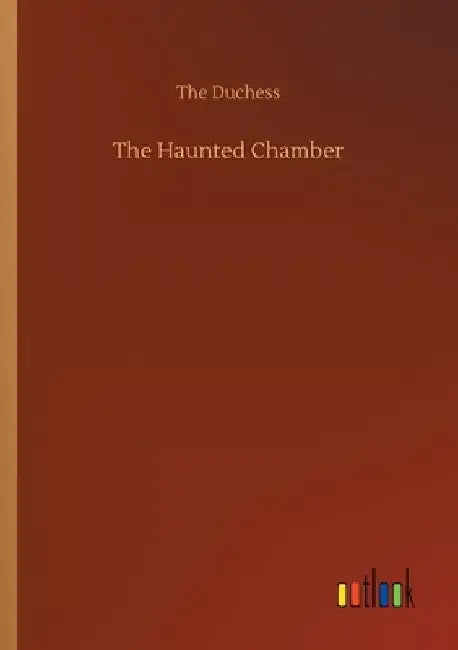 The Haunted Chamber by The Duchess