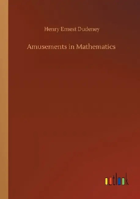Amusements in Mathematics by Henry Ernest Dudeney