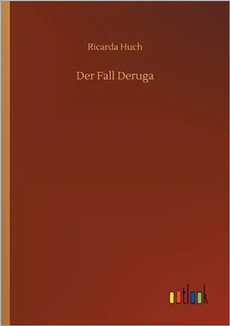 Der Fall Deruga by Huch, Ricarda