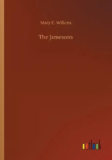 The Jamesons by Mary E. Wilkins