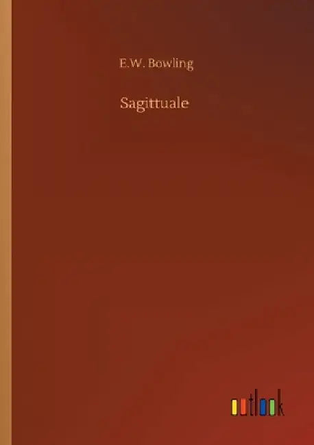 Sagittuale by E. W. Bowling