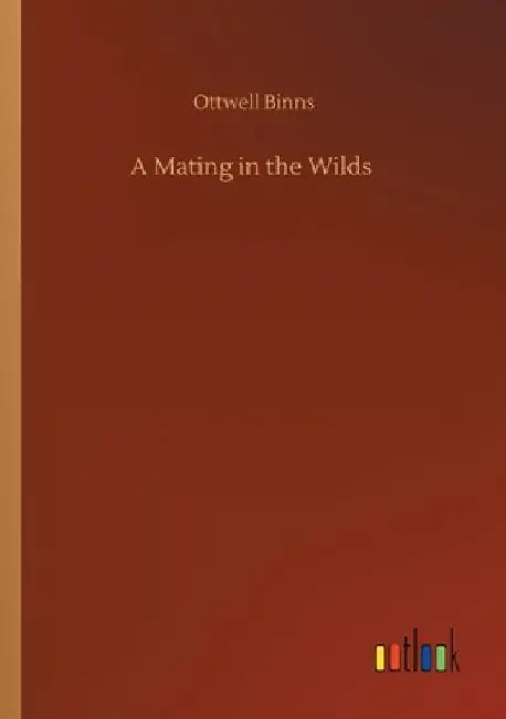 A Mating in the Wilds by Ottwell Binns