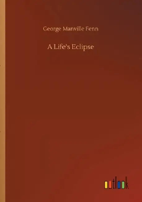 A Life's Eclipse by George Manville Fenn