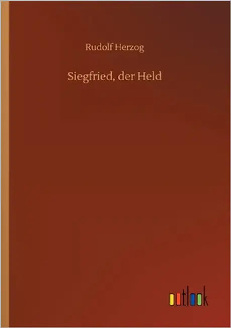 Siegfried, der Held by Herzog, Rudolf