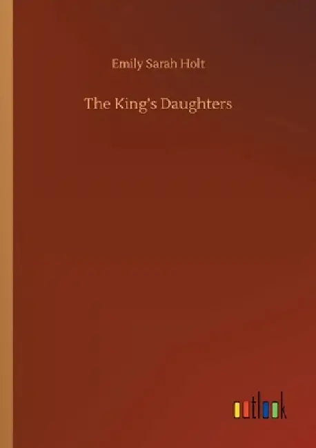 The King's Daughters by Emily Sarah Holt