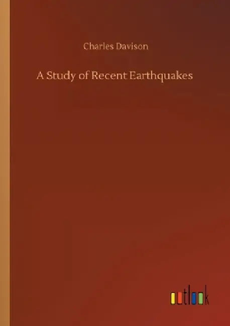 A Study of Recent Earthquakes by Charles Davison