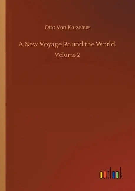 A New Voyage Round the World: Volume 2 by Otto Von Kotzebue