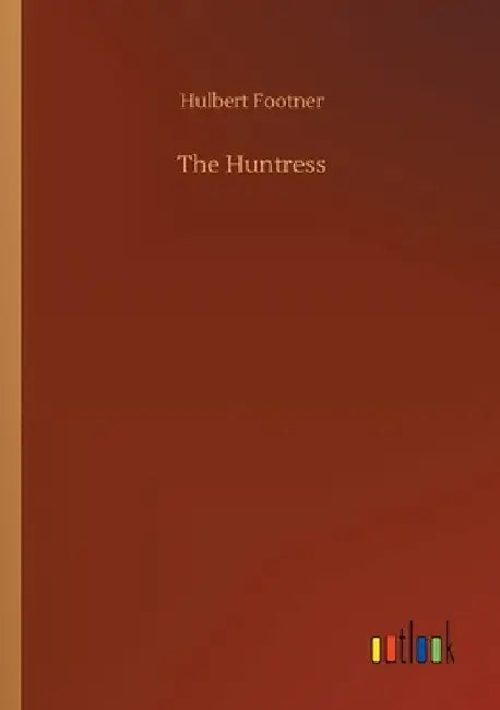 The Huntress by Hulbert Footner