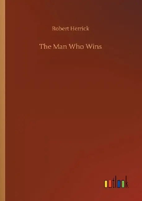 The Man Who Wins by Robert Herrick