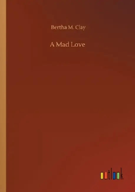 A Mad Love by Bertha M. Clay