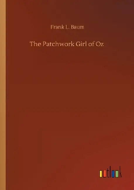 The Patchwork Girl of Oz by Frank L. Baum