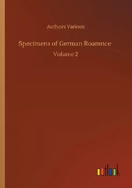 Specimens of German Roamnce: Volume 2 by Authors Various