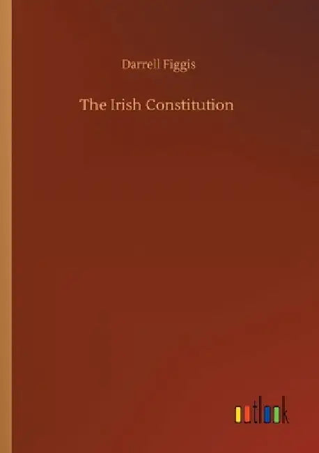 The Irish Constitution by Darrell Figgis