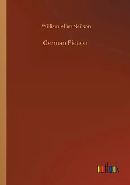 German Fiction by William Allan Neilson