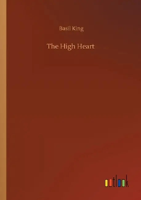 The High Heart by Basil King