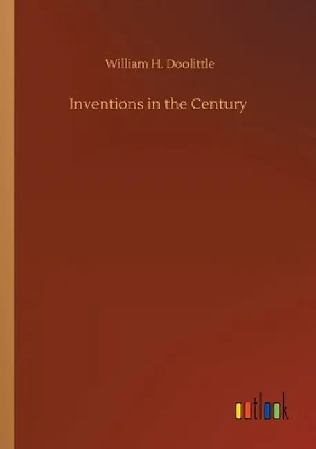Inventions in the Century by William H. Doolittle