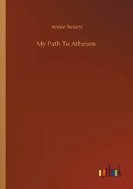 My Path To Atheism by Annie Besant