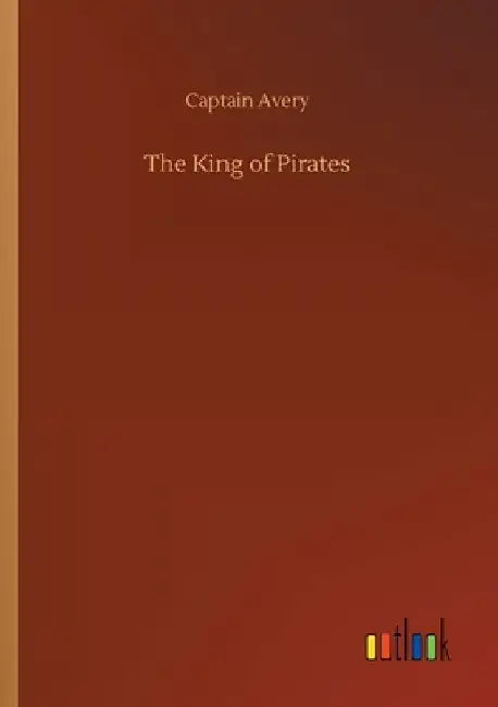 The King of Pirates by Captain Avery