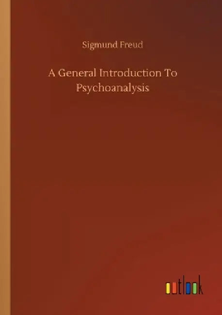 A General Introduction To Psychoanalysis by Sigmund Freud