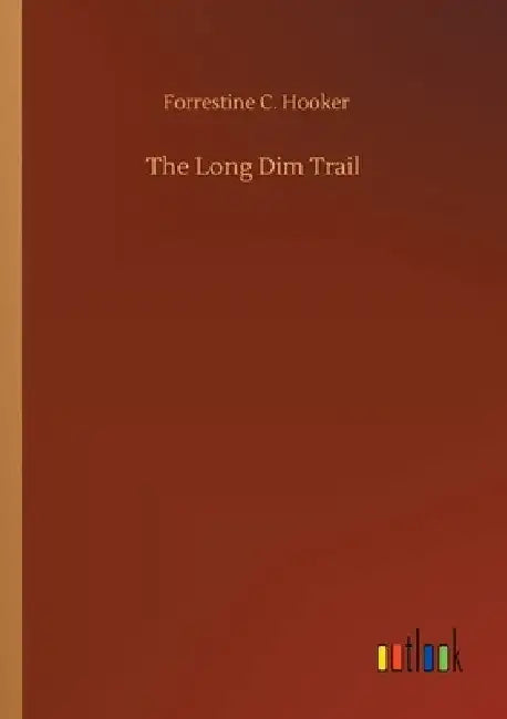 The Long Dim Trail by Forrestine C. Hooker
