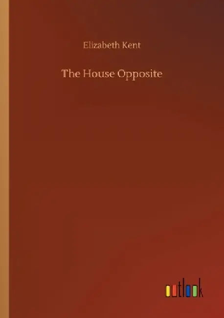 The House Opposite by Elizabeth Kent