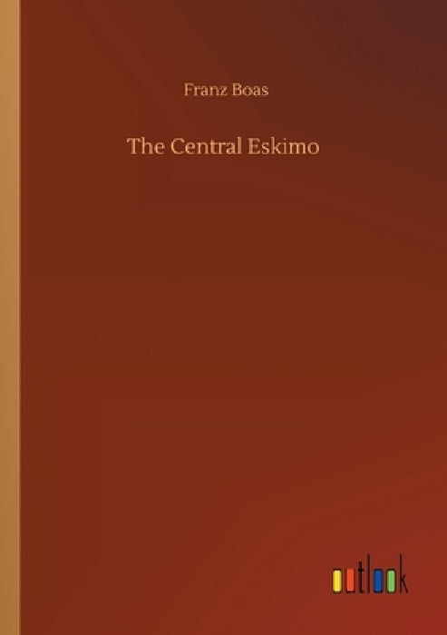 The Central Eskimo by Franz Boas
