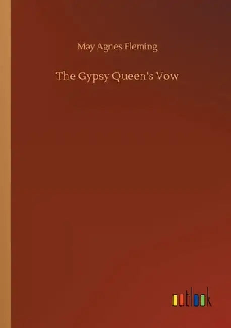 The Gypsy Queen's Vow by May Agnes Fleming