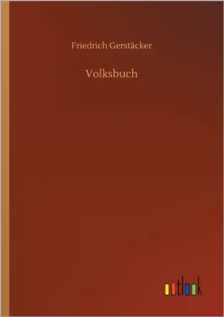 Volksbuch by Gerstäcker, Friedrich