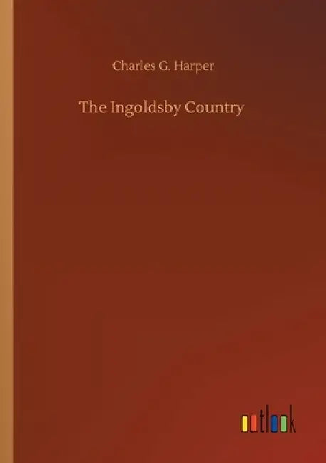 The Ingoldsby Country by Charles G. Harper