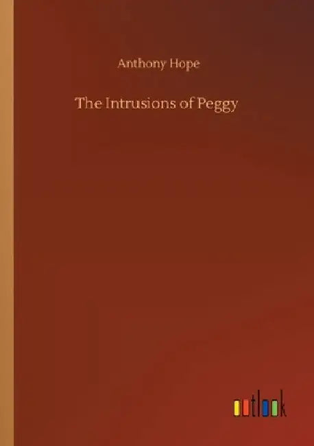 The Intrusions of Peggy by Anthony Hope