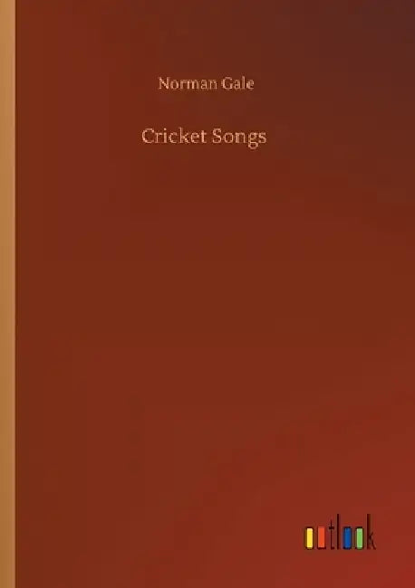Cricket Songs by Norman Gale