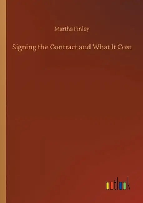 Signing the Contract and What It Cost by Martha Finley