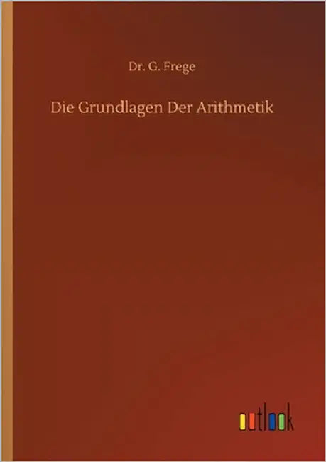 Die Grundlagen Der Arithmetik by Frege, G.