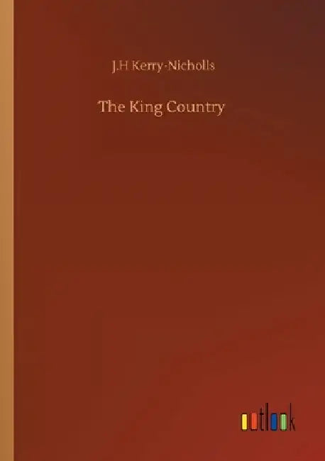 The King Country by J. H. Kerry-Nicholls