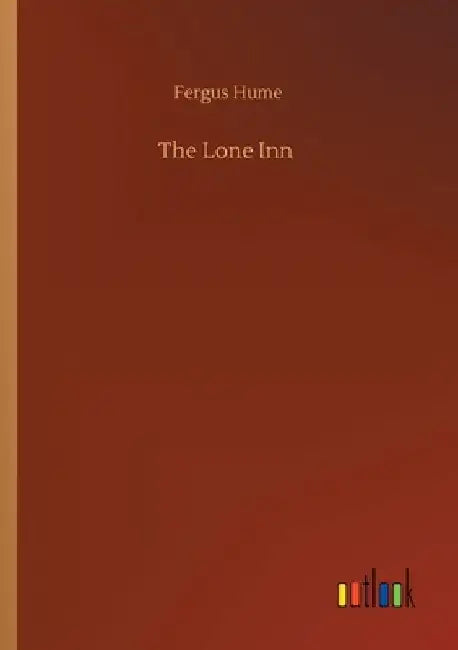 The Lone Inn by Fergus Hume