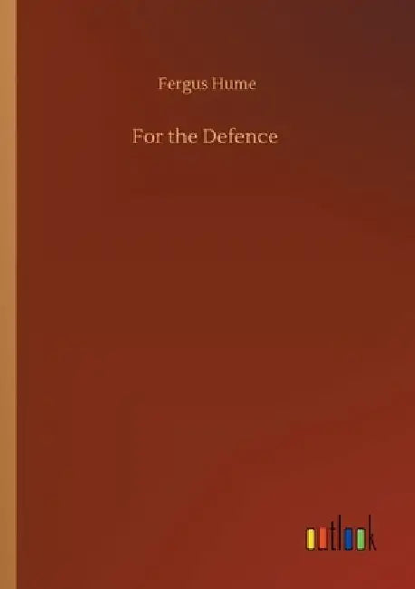For the Defence by Fergus Hume
