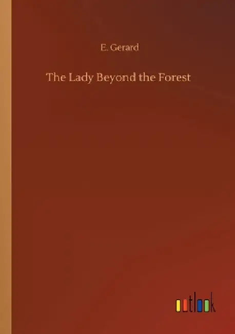 The Lady Beyond the Forest by E. Gerard