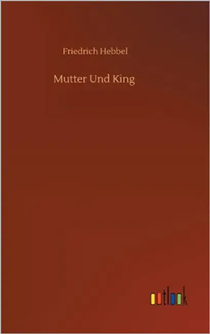 Mutter Und King by Hebbel, Friedrich