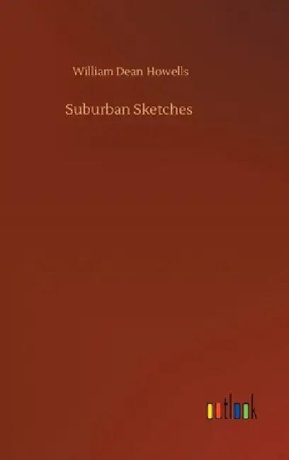 Suburban Sketches by William Dean Howells
