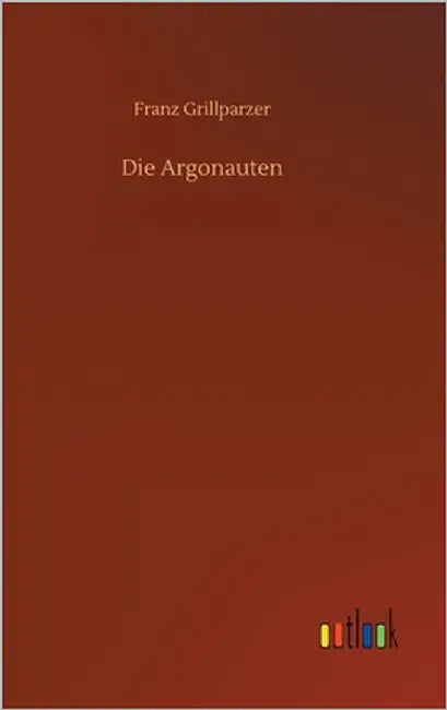 Die Argonauten by Grillparzer, Franz