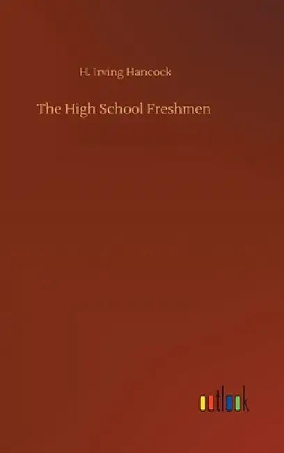 The High School Freshmen by H. Irving Hancock