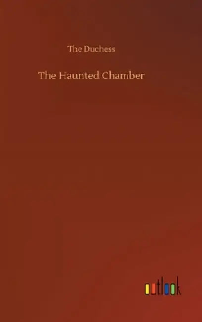 The Haunted Chamber by The Duchess