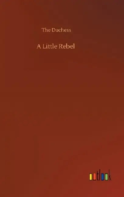 A Little Rebel by The Duchess