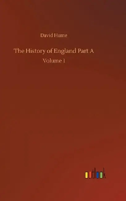 The History of England Part A: Volume 1 by David Hume