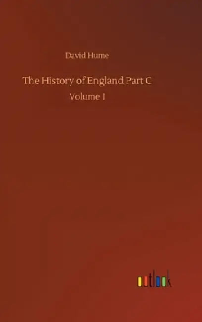 The History of England Part C: Volume 1 by David Hume