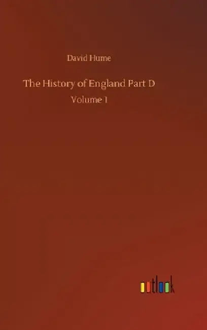 The History of England Part D: Volume 1 by David Hume