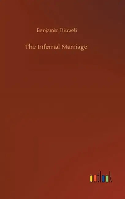 The Infernal Marriage by Benjamin Disraeli