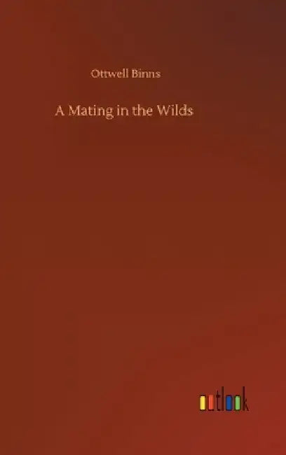 A Mating in the Wilds by Ottwell Binns