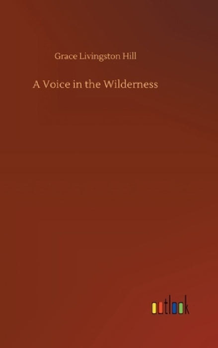 A Voice in the Wilderness by Grace Livingston Hill