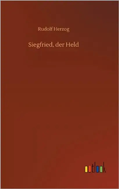 Siegfried, der Held by Herzog, Rudolf